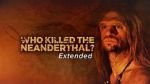 Watch Who Killed the Neanderthal? Vodlocker