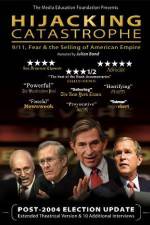 Watch Hijacking Catastrophe 911 Fear & the Selling of American Empire Vodlocker