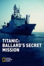 Watch Titanic: Ballard's Secret Mission Vodlocker