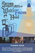 Watch The Further Adventures of Walt\'s Frozen Head Vodlocker