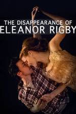 Watch The Disappearance of Eleanor Rigby: Him Vodlocker