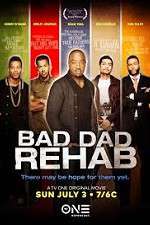 Watch Bad Dad Rehab Vodlocker