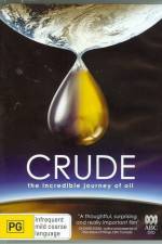 Watch Crude The Incredible Journey of Oil Vodlocker
