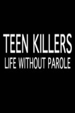 Watch Teen Killers Life Without Parole Vodlocker