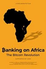 Watch Banking on Africa: The Bitcoin Revolution Vodlocker