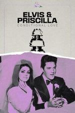 Watch Elvis & Priscilla: Conditional Love Vodlocker