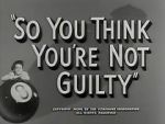 Watch So You Think You\'re Not Guilty (Short 1950) Vodlocker