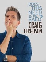 Watch Craig Ferguson: Does This Need to Be Said? Vodlocker