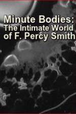 Watch Minute Bodies: The Intimate World of F. Percy Smith Vodlocker