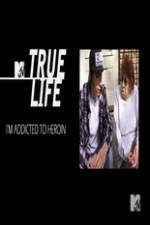 Watch True Life: I?m Addicted To Heroin Vodlocker