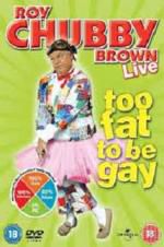 Watch Roy Chubby Brown: Too Fat To Be Gay Vodlocker