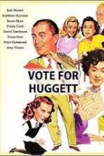 Watch Vote for Huggett Vodlocker
