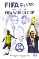 Watch FIFA Fever - Best of The FIFA World Cup Vodlocker