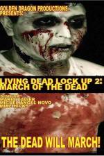 Watch Living Dead Lock Up 2 March of the Dead Vodlocker