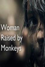 Watch Woman Raised By Monkeys Vodlocker