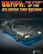 Watch 88MPH: The Story of the DeLorean Time Machine Vodlocker