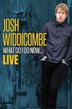 Watch Josh Widdicombe: What Do I Do Now Vodlocker