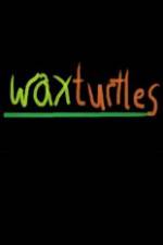 Watch Wax Turtles Vodlocker