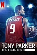 Watch Tony Parker: The Final Shot Vodlocker