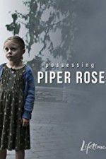 Watch Possessing Piper Rose Vodlocker