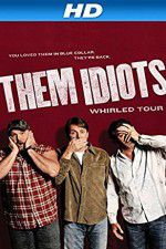 Watch Them Idiots Whirled Tour Vodlocker