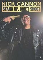 Watch Nick Cannon: Stand Up, Don\'t Shoot Vodlocker