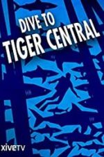 Watch Dive to Tiger Central Vodlocker