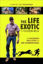 Watch The Life Exotic: Or the Incredible True Story of Joe Schreibvogel Vodlocker