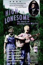 Watch High Lonesome The Story of Bluegrass Music Vodlocker
