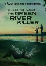Watch Sins of the Father: The Green River Killer (TV Special 2022) Vodlocker