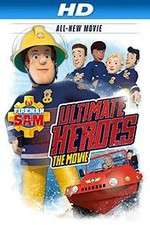 Watch Fireman Sam: Ultimate Heroes - The Movie Vodlocker