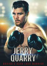 Watch Jerry Quarry: Boxing's Hard Luck Warrior Online Vodlocker