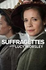 Watch Suffragettes with Lucy Worsley Vodlocker