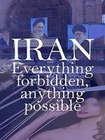 Watch Iran: Everything Forbidden, Anything Possible Vodlocker