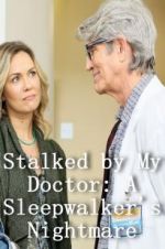 Watch Stalked by My Doctor: A Sleepwalker\'s Nightmare Vodlocker