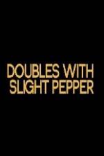 Watch Doubles with Slight Pepper Vodlocker