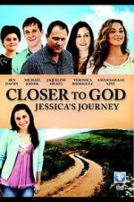 Watch Closer to God: Jessica\'s Journey Vodlocker