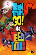 Watch Teen Titans Go! Vs. Teen Titans Vodlocker