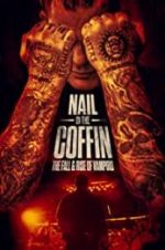 Watch Nail in the Coffin: The Fall and Rise of Vampiro Vodlocker