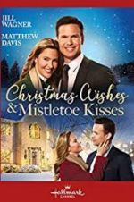 Watch Christmas Wishes & Mistletoe Kisses Vodlocker