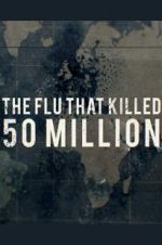Watch The Flu That Killed 50 Million Vodlocker