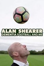 Watch Alan Shearer: Dementia, Football & Me Vodlocker