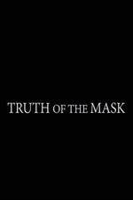 Watch Truth of the Mask Vodlocker