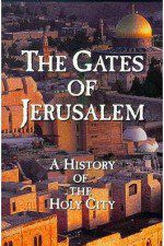 Watch The Gates of Jerusalem A History of the Holy City Vodlocker