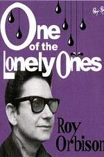 Watch Roy Orbison: One of the Lonely Ones Vodlocker