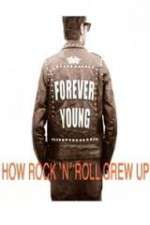 Watch Forever Young: How Rock \'n\' Roll Grew Up Vodlocker
