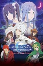 Watch DanMachi: Is It Wrong to Try to Pick Up Girls in a Dungeon? - Arrow of the Orion Vodlocker