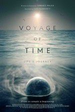 Watch Voyage of Time: Life\'s Journey Vodlocker