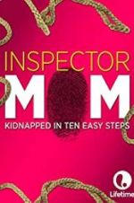 Watch Inspector Mom: Kidnapped in Ten Easy Steps Vodlocker