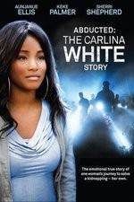 Watch Abducted The Carlina White Story Vodlocker